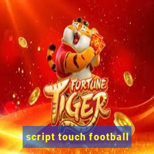 script touch football